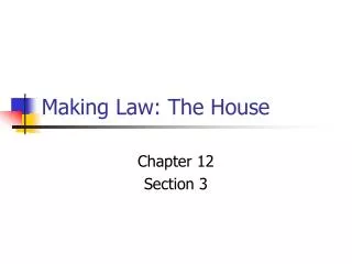 Making Law: The House
