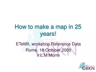 How to make a map in 25 years!