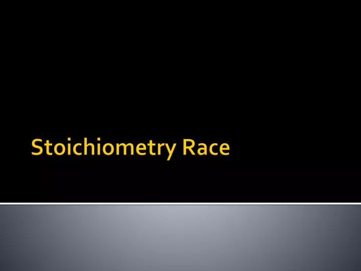 stoichiometry race
