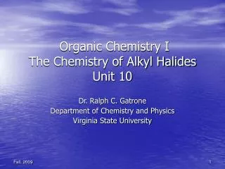 Organic Chemistry I The Chemistry of Alkyl Halides Unit 10