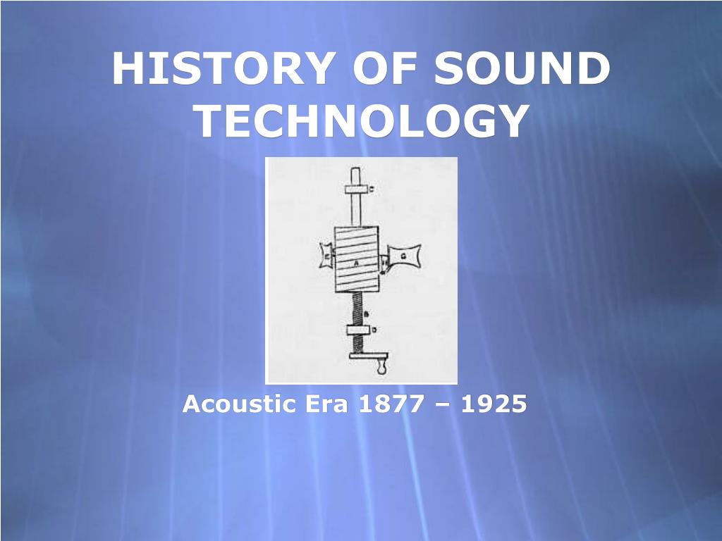 PPT - HISTORY OF SOUND TECHNOLOGY PowerPoint Presentation, free ...