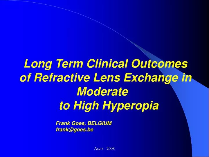 long term clinical outcomes of refractive lens exchange in moderate to high hyperopia