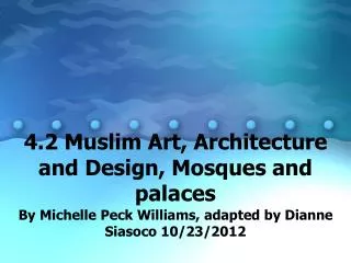 4.2 Muslim Art, Architecture and Design, Mosques and palaces