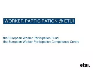 WORKER PARTICIPATION @ ETUI