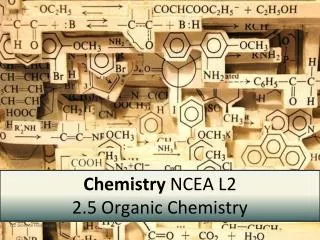 Chemistry NCEA L2 2.5 Organic Chemistry