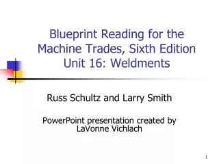 Blueprint Reading for the Machine Trades, Sixth Edition Unit 16: Weldments