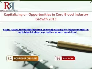 Capitalizing on Opportunities in Cord Blood Industry Growth 2013