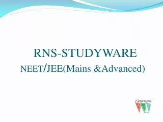 RNS-STUDYWARE NEET / JEE(Mains &amp;Advanced)