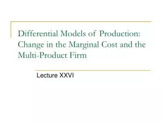 Differential Models of Production: Change in the Marginal Cost and the Multi-Product Firm