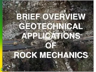 BRIEF OVERVIEW GEOTECHNICAL APPLICATIONS OF ROCK MECHANICS