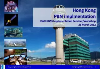 Hong Kong PBN implmentation ICAO GNSS Implementation Seminar/Workshop 26 March 2012