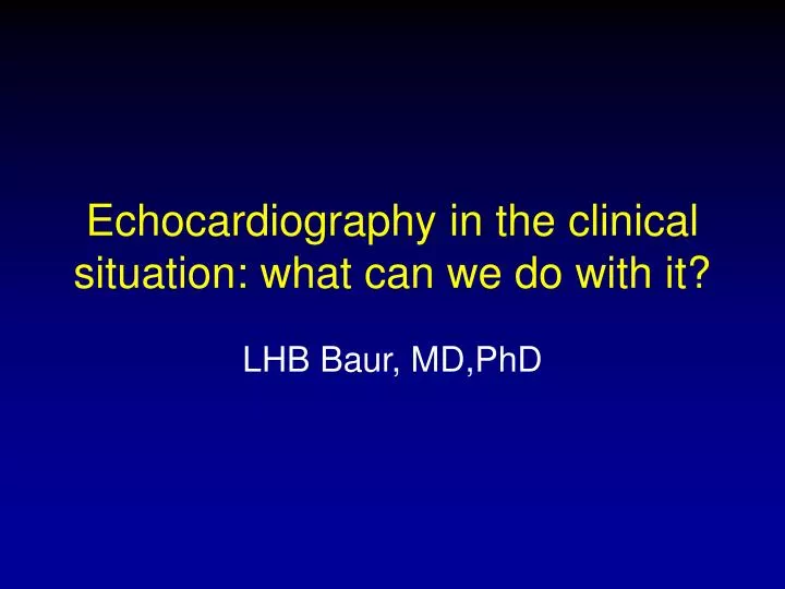 echocardiography in the clinical situation what can we do with it