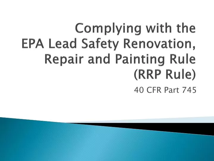 complying with the epa lead safety renovation repair and painting rule rrp rule