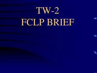 TW-2 FCLP BRIEF