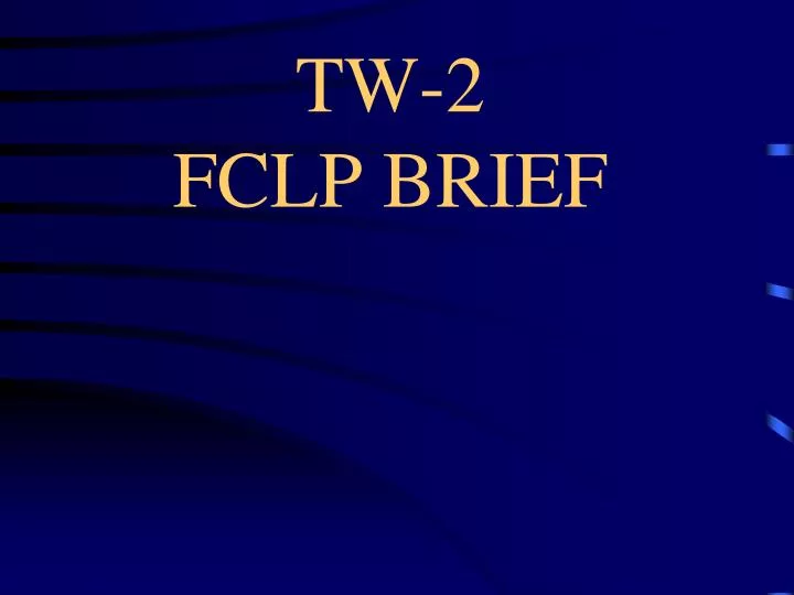 tw 2 fclp brief