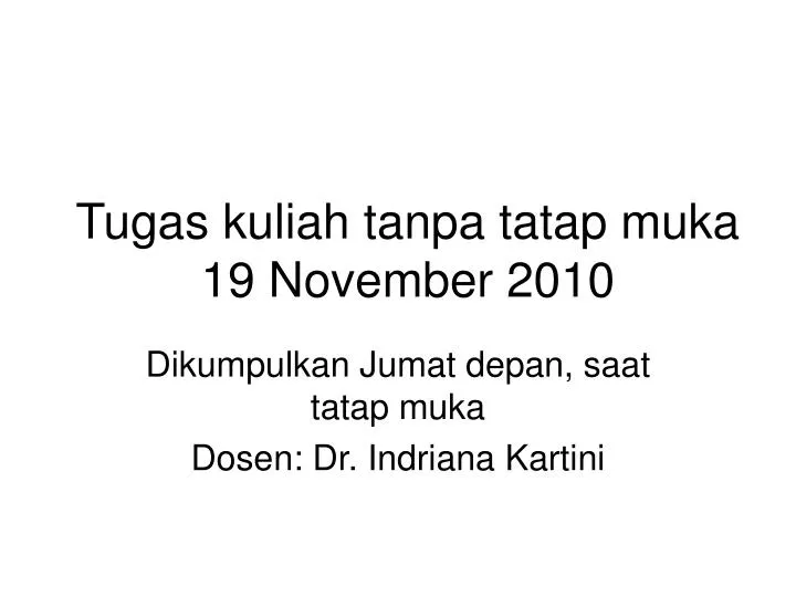 tugas kuliah tanpa tatap muka 19 november 2010