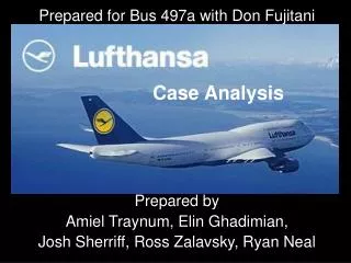 Prepared for Bus 497a with Don Fujitani Prepared by Amiel Traynum, Elin Ghadimian,