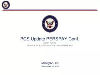 PCS Update PERSPAY Conf. Aaron Klimek Director PCS Variance Component PERS 705