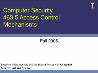 Computer Security 463.5 Access Control Mechanisms