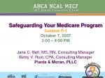 Safeguarding Your Medicare Program Session F-1 October 7, 2007 2:00 – 4:00 PM - slide 1