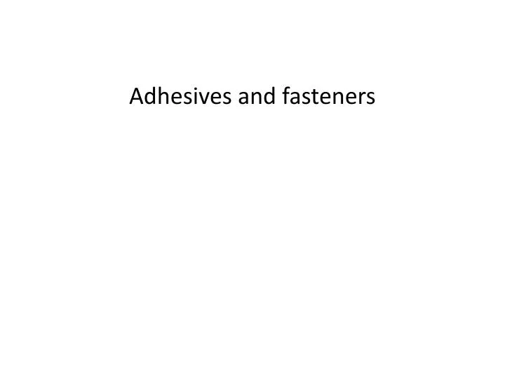 adhesives and fasteners