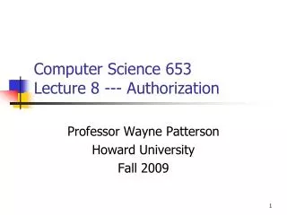 Computer Science 653 Lecture 8 --- Authorization
