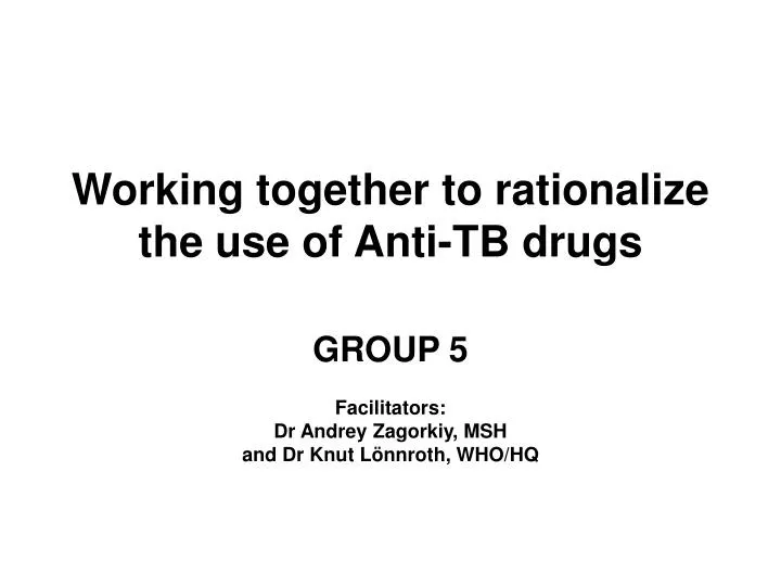 working together to rationalize the use of anti tb drugs
