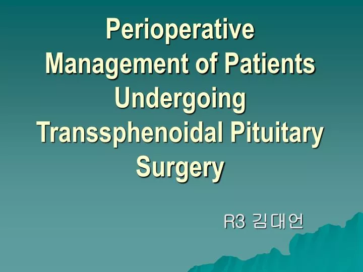 perioperative management of patients undergoing transsphenoidal pituitary surgery