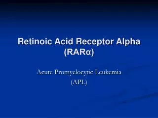 Retinoic Acid Receptor Alpha (RAR?)
