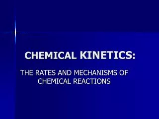 CHEMICAL KINETICS :