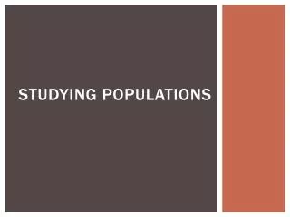 Studying Populations