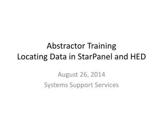 Abstractor Training Locating Data in StarPanel and HED