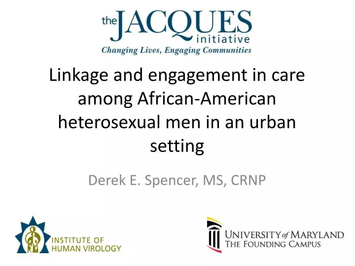 linkage and engagement in care among african american heterosexual m en in an urban setting