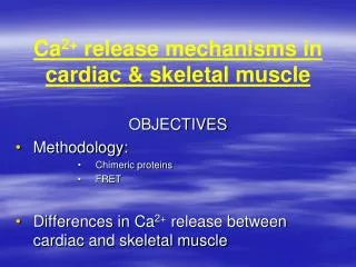 Ca 2+ release mechanisms in cardiac &amp; skeletal muscle