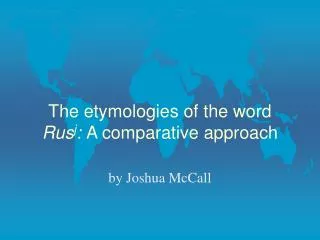 The etymologies of the word Rus j : A comparative approach