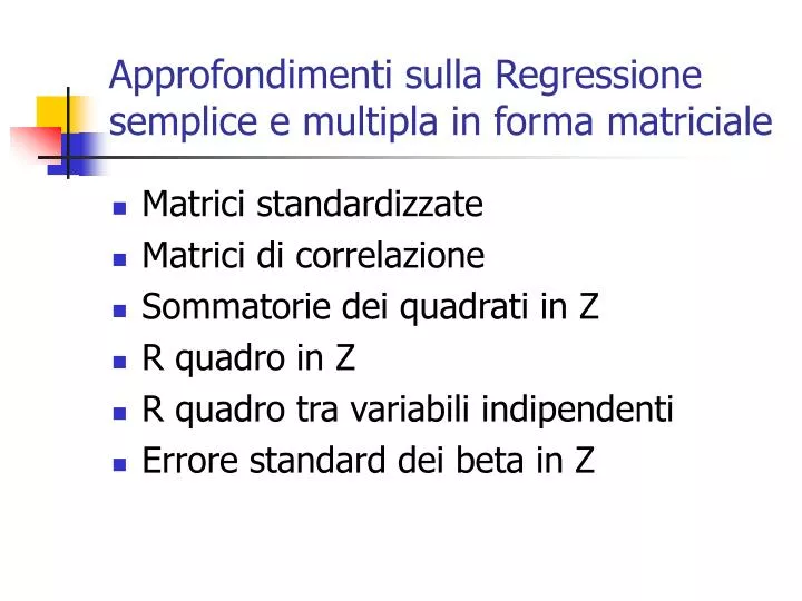 approfondimenti sulla regressione semplice e multipla in forma matriciale