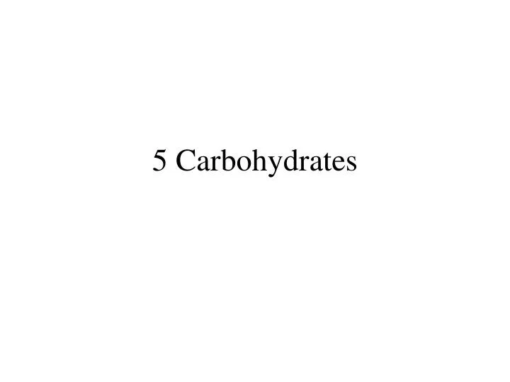 5 carbohydrates