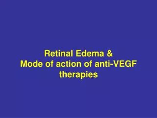 Retinal Edema &amp; Mode of action of anti-VEGF therapies