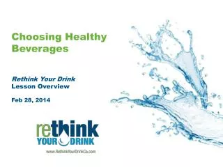 Choosing Healthy Beverages Rethink Your Drink Lesson Overview Feb 28, 2014