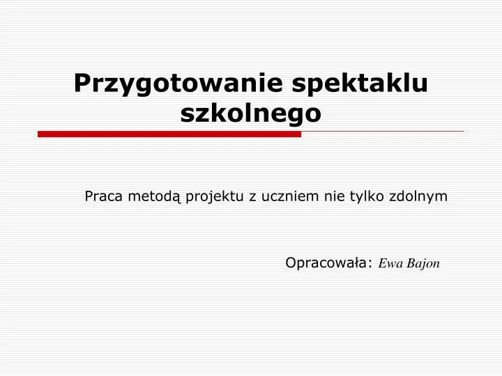 przygotowanie spektaklu szkolnego