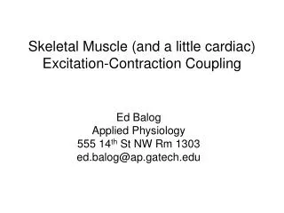 Skeletal Muscle (and a little cardiac) Excitation-Contraction Coupling