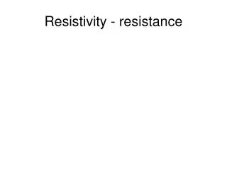 Resistivity - resistance