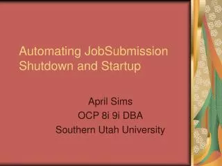 Automating JobSubmission Shutdown and Startup