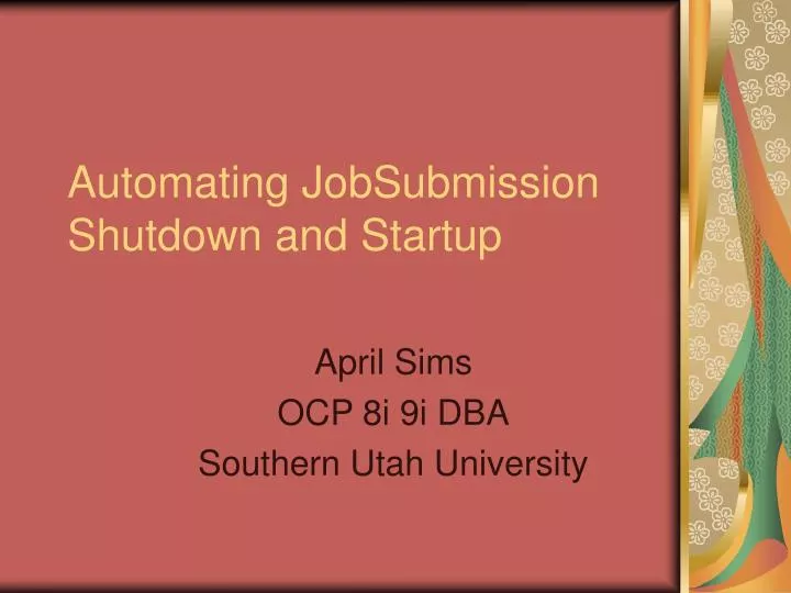 automating jobsubmission shutdown and startup
