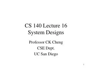 CS 140 Lecture 16 System Designs