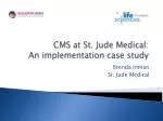 CMS at St. Jude Medical: An implementation case study - slide 1