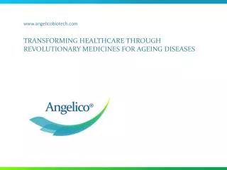 TRANSFORMING HEALTHCARE THROUGH REVOLUTIONARY MEDICINES FOR AGEING DISEASES