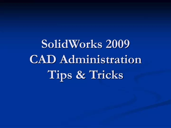 solidworks 2009 cad administration tips tricks