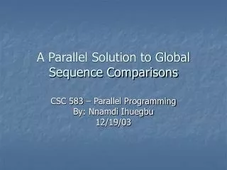 A Parallel Solution to Global Sequence Comparisons