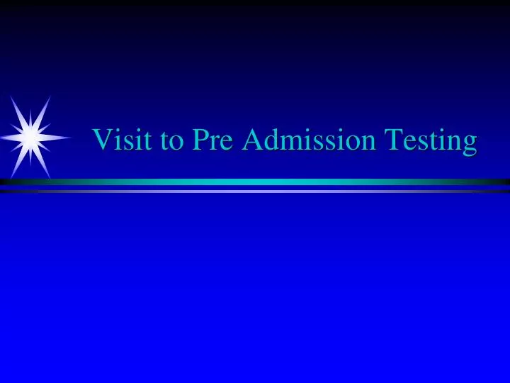 visit to pre admission testing